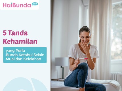 5 Tanda Kehamilan yang Perlu Bunda Ketahui Selain Mual dan Kelelahan