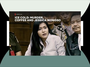 'Ice Cold: Murder, Coffee, and Jessica Wongso', Dokumenter Netflix Kasus Besar di Indonesia
