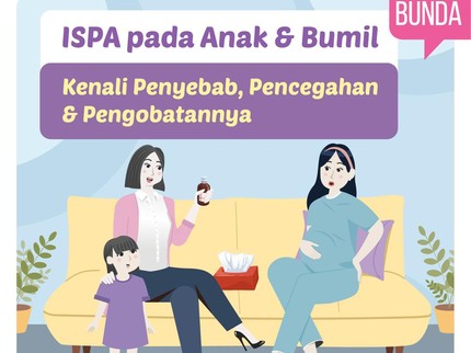 ISPA pada Anak & Bumil: Kenali Penyebab, Pencegahan & Pengobatannya