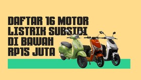 INFOGRAFIS: Daftar 16 Motor Listrik Subsidi di Bawah Rp15 Juta