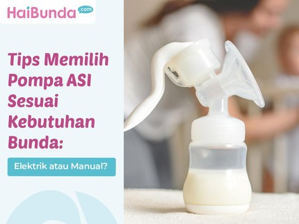 Tips Memilih Pompa ASI Sesuai Kebutuhan Bunda: Elektrik atau Manual?