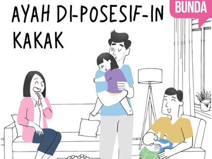 Ayah Di-Posesif-in Kakak