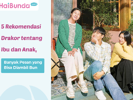 5 Rekomendasi Drakor tentang Ibu dan Anak, Banyak Pesan yang Bisa Diambil Bun