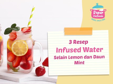 3 Resep Infused Water Selain Lemon dan Daun Mint