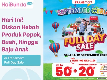Hari Ini! Diskon Heboh Produk Popok, Buah, Hingga Baju Anak di Transmart Full Day Sale