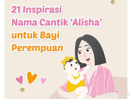 21 Inspirasi Nama Cantik 'Alisha' untuk Bayi Perempuan