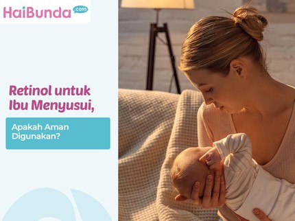 Retinol untuk Ibu Menyusui, Apakah Aman Digunakan?