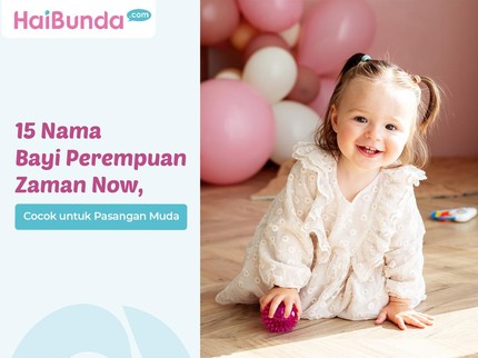 15 Nama Bayi Perempuan Zaman Now, Cocok untuk Pasangan Muda