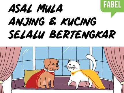 Cerita Fabel: Asal Mula Anjing & Kucing Selalu Bertengkar