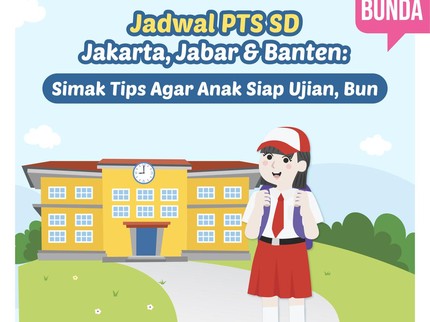 Jadwal PTS SD Jakarta, Jabar & Banten:Simak Tips Agar Anak Siap Ujian, Bun