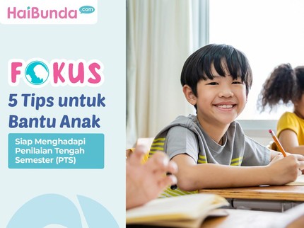 5 Tips untuk Bantu Anak Siap Menghadapi Penilaian Tengah Semester (PTS)
