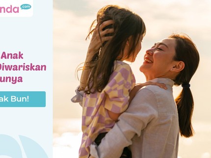 Simak Bun, 5 Sifat Anak yang Diwariskan dari Ibunya