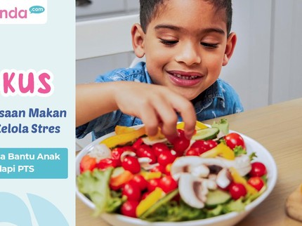 9 Kebiasaan Makan untuk Kelola Stres yang Bisa Bantu Anak Siap Hadapi PTS