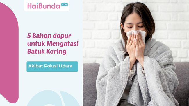 5 Bahan Dapur yang Efektif Meredakan Batuk Kering Akibat Polusi Udara