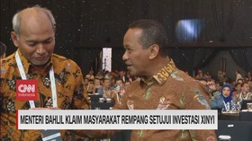 VIDEO: Menteri Bahlil Klaim Masyarakat Rempang Setujui Investasi Xinyi