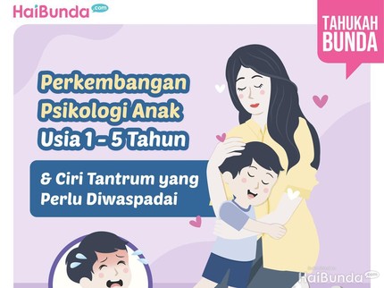 Perkembangan Psikologi Anak Usia 1 - 5 Tahun & Ciri Tantrum yang Perlu Diwaspadai