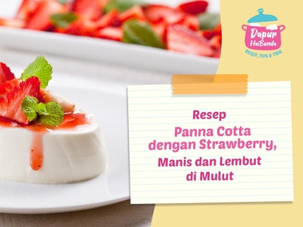Resep Panna Cotta dengan Strawberry, Manis dan Lembut di Mulut