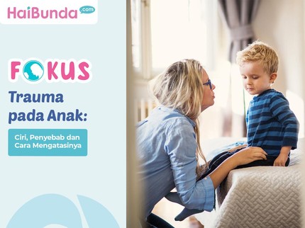 Trauma pada Anak: Ciri, Penyebab dan Cara Mengatasinya