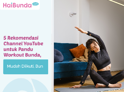 5 Rekomendasi Channel YouTube untuk Pandu Workout Bunda, Mudah Diikuti Bun