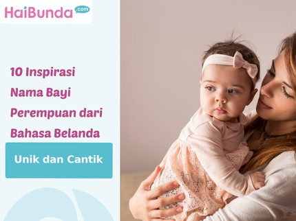 10 Inspirasi Nama Bayi Perempuan dari Bahasa Belanda, Unik dan Cantik