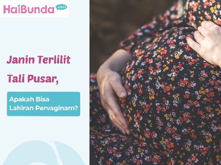 Janin Terlilit Tali Pusar, Apakah Bisa Lahiran Pervaginam?