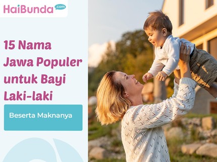 15 Nama Jawa Populer untuk Bayi Laki-laki Beserta Maknanya