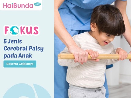 5 Jenis Cerebral Palsy pada Anak Beserta Gejalanya