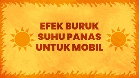 INFOGRAFIS: Efek Buruk Suhu Panas untuk Mobil