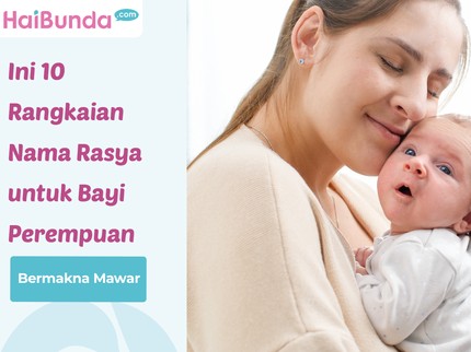 Bermakna Mawar, Ini 10 Rangkaian Nama Rasya untuk Bayi Perempuan Bunda