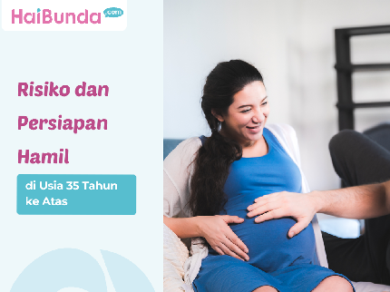Risiko dan Persiapan Hamil di Usia 35 Tahun ke Atas