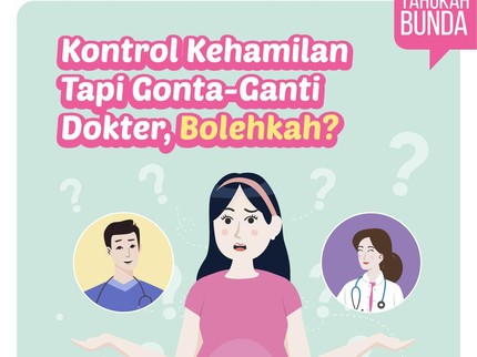 Kontrol Kehamilan tapi Gonta-Ganti Dokter, Bolehkah?