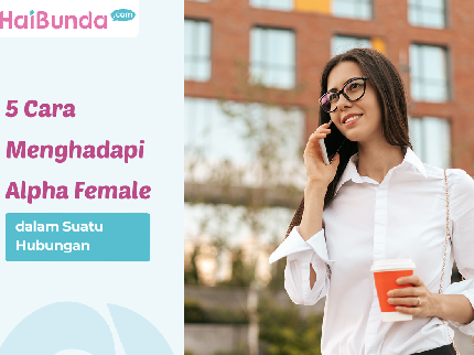 5 Cara Menghadapi Alpha Female dalam Suatu Hubungan