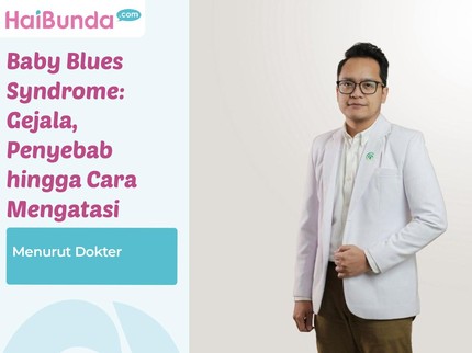 Baby Blues Syndrome: Gejala, Penyebab hingga Cara Mengatasi Menurut Dokter