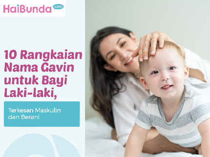 Rangkaian Nama Gavin untuk Bayi Laki-laki, Terkesan Maskulin dan Berani