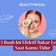3 Buah Ini Efektif Bakar Lemak Saat Kamu Tidur