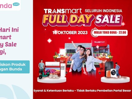 Hore! Hari Ini Transmart Full Day Sale Ada Lagi, Banjir Diskon Produk Kesayangan Bunda