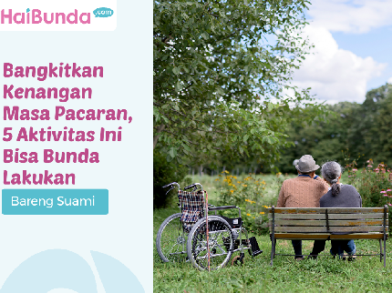 Bangkitkan Kenangan Masa Pacaran, 5 Aktivitas Ini Bisa Bunda Lakukan Bareng Suami