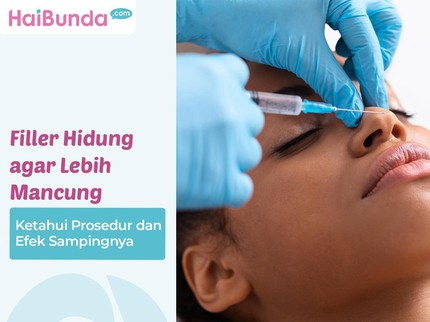 Filler Hidung agar Lebih Mancung, Ketahui Prosedur dan Efek Sampingnya