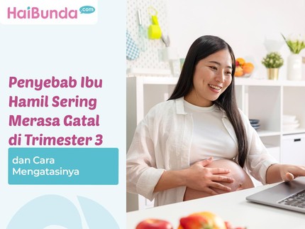 Penyebab Ibu Hamil Sering Merasa Gatal di Trimester 3 dan Cara Mengatasinya