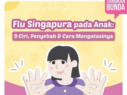 Flu Singapura pada Anak: 9 Ciri, Penyebab & Cara Mengatasinya