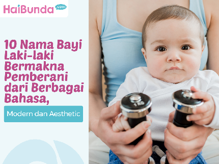 10 Nama Bayi Laki-laki Bermakna Pemberani dari Berbagai Bahasa, Modern dan Aesthetic