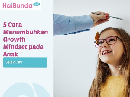 5 Cara Menumbuhkan Growth Mindset pada Anak Sejak Dini