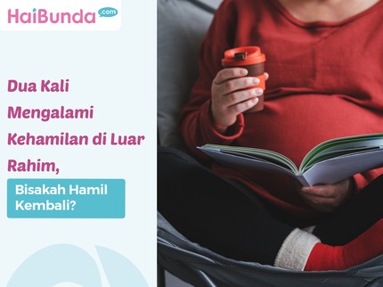 Dua Kali Mengalami Kehamilan di Luar Rahim, Bisakah Hamil Kembali?