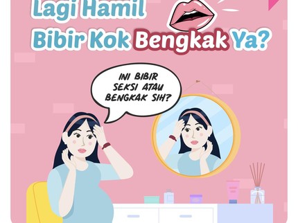 Lagi Hamil Bibir Kok Bengkak Ya?