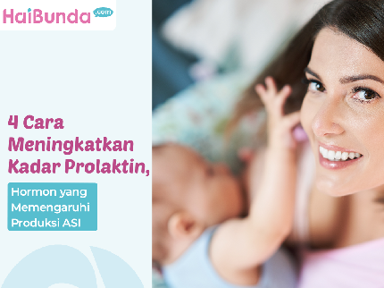 4 Cara Meningkatkan Kadar Prolaktin, Hormon yang Memengaruhi Produksi ASI