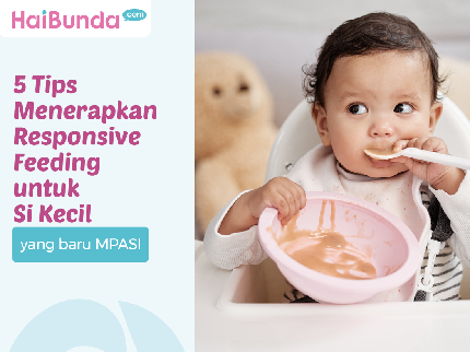 5 Tips Menerapkan Responsive Feeding untuk Si Kecil yang baru MPASI