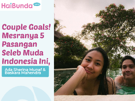 Couple Goals! Mesranya 5 Pasangan Seleb Muda Indonesia Ini, Ada Sherina Munaf & Baskara Mahendra