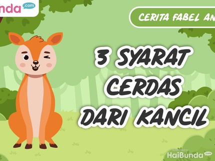Cerita Fabel Animasi: 3 Syarat Cerdas dari Kancil