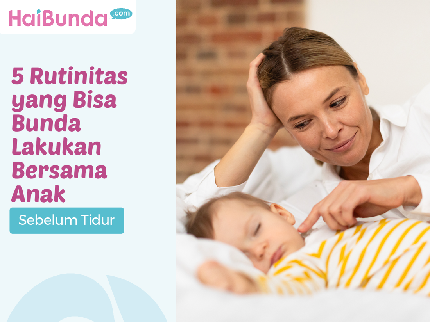 5 Rutinitas yang Bisa Bunda Lakukan Bersama Anak Sebelum Tidur