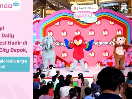 Siap-siap! LazMall Daily Bundafest Hadir di Margo City Depok, Yuk Ajak Keluarga & Si Kecil
